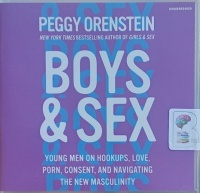 Boys and Sex written by Peggy Orenstein performed by Peggy Orenstein on Audio CD (Unabridged)